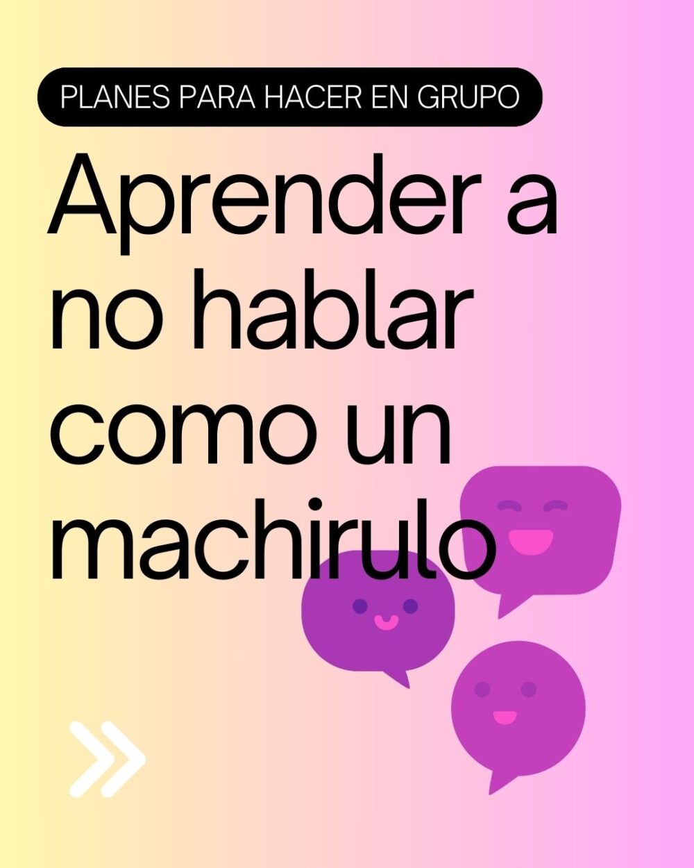 Aprende a no hablar como un machirulo