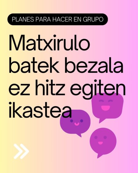 Matxirulo batek bezala ez hitz egiten ikasten